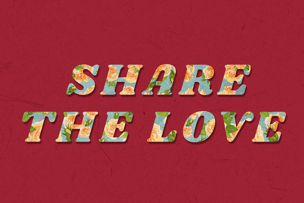 Share the love floral pattern font typography