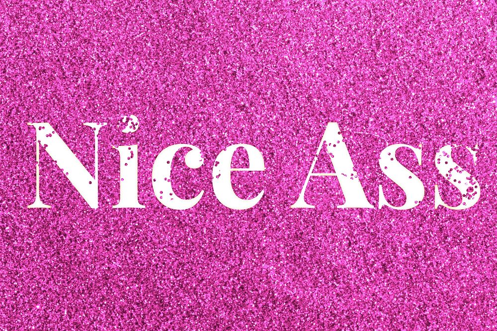 Glitter sparkle nice ass lettering typography pink