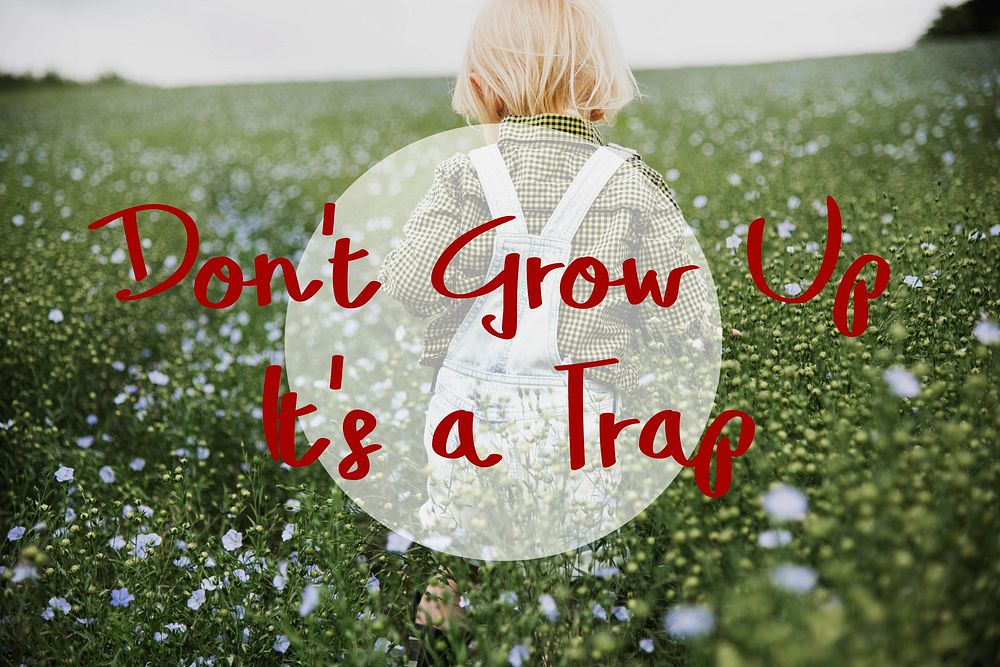 Don't Grow Up It's A Trap Flower Field Child