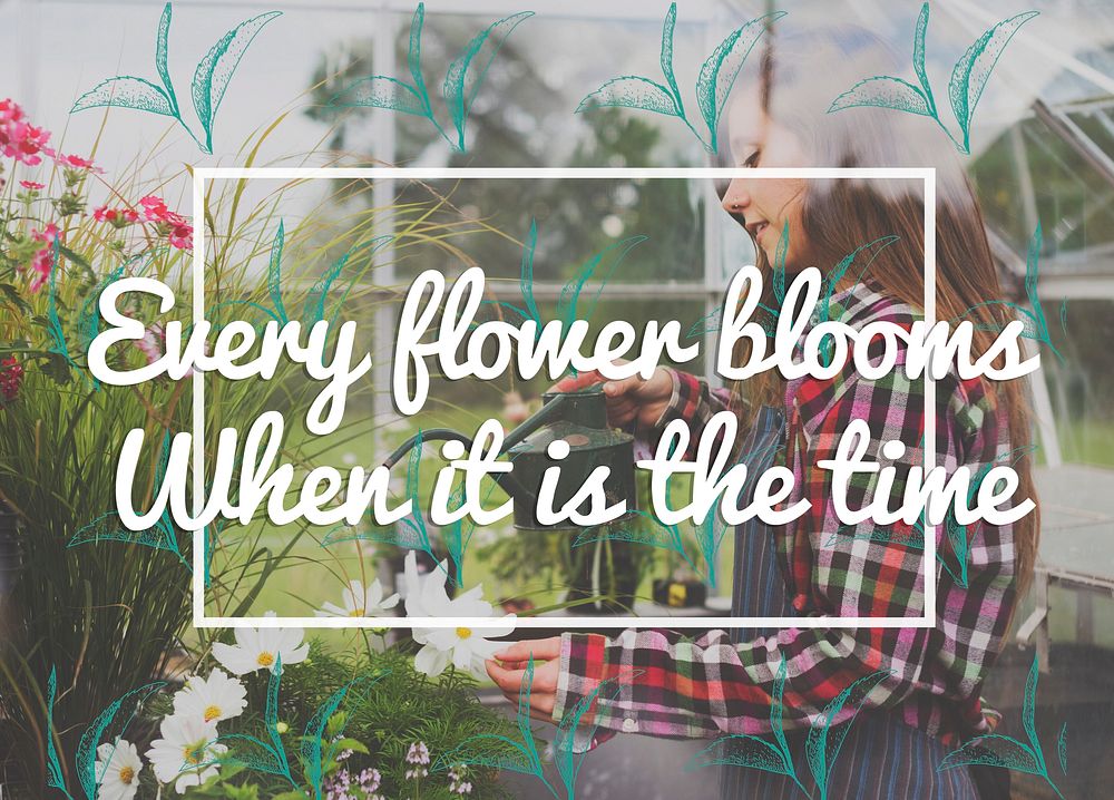Every flower blooms when it is the time word on plants background