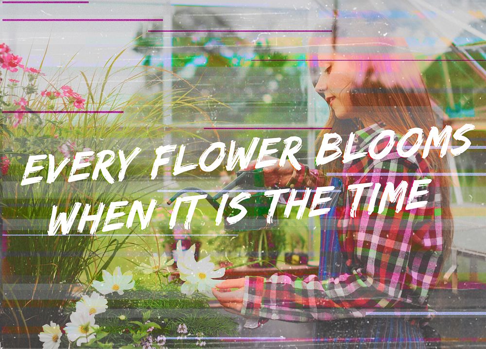 Every flower blooms when it is the time word on plants background