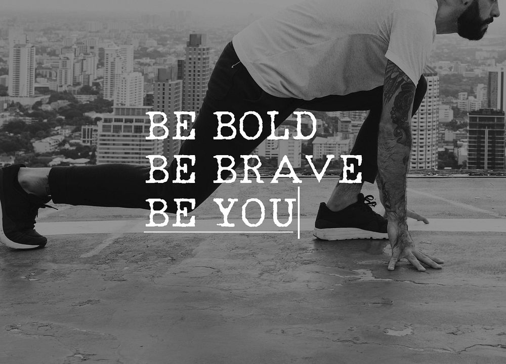 Be Bold Be Brave Be You Life is What You Make It