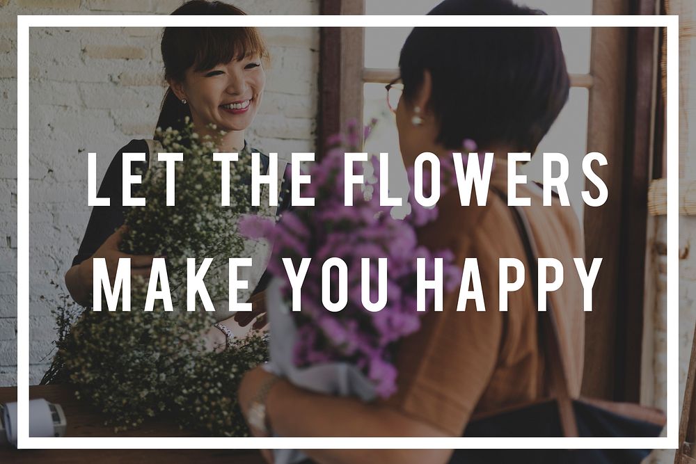 Let the flowers make you happy text overlay