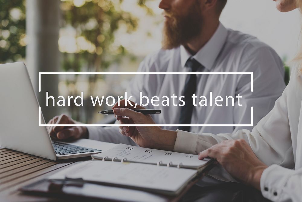 Hard Work Beats Talent Skills Abilities Expertise