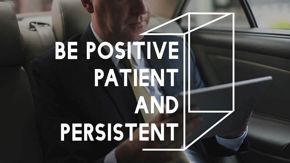 Be Positive Patient and Persistent Motivation Word Graphic