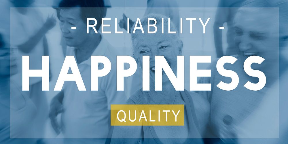 Happiness Reliability Quality Life Living Concept