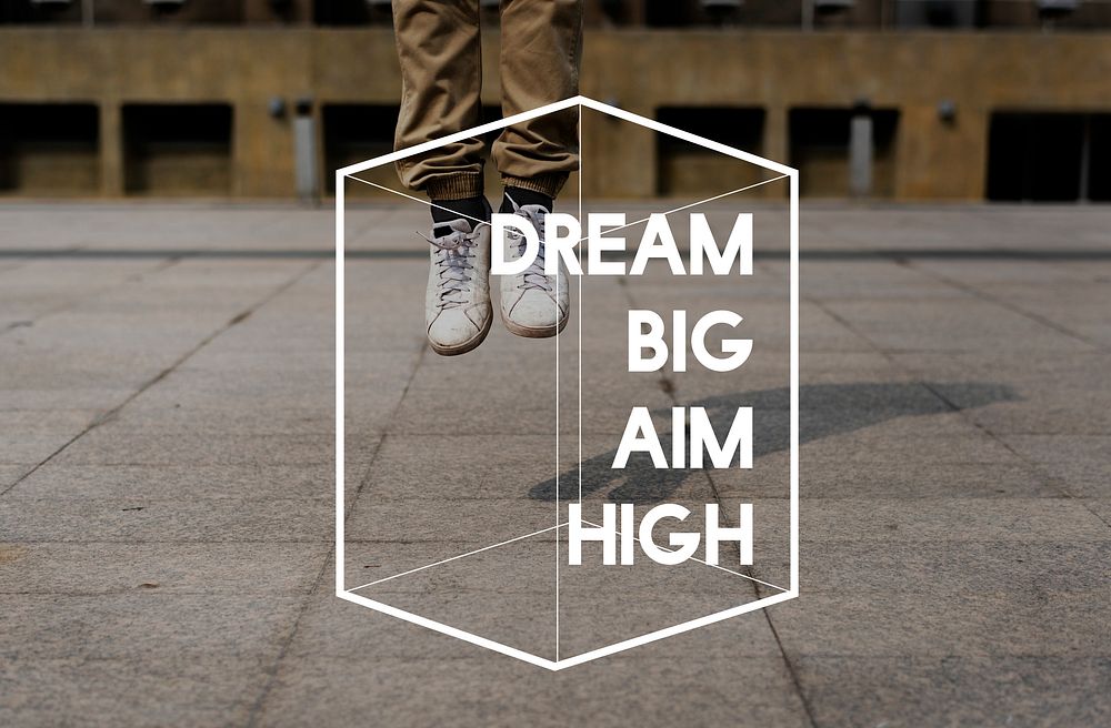 Dream Big Aim High Life Motivation