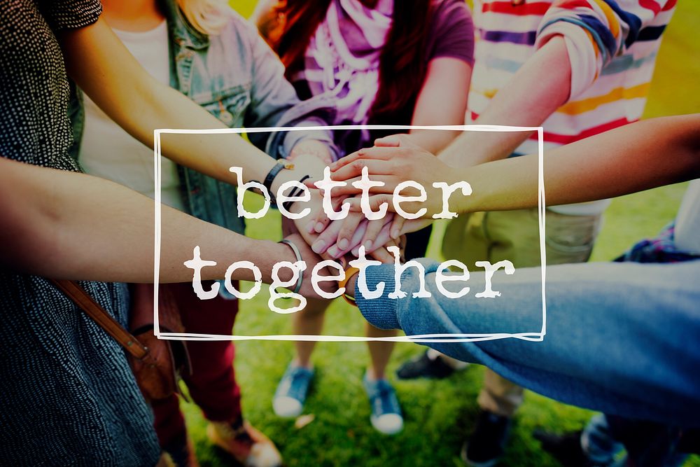 Better Together Friendship Community Togetherness Concept