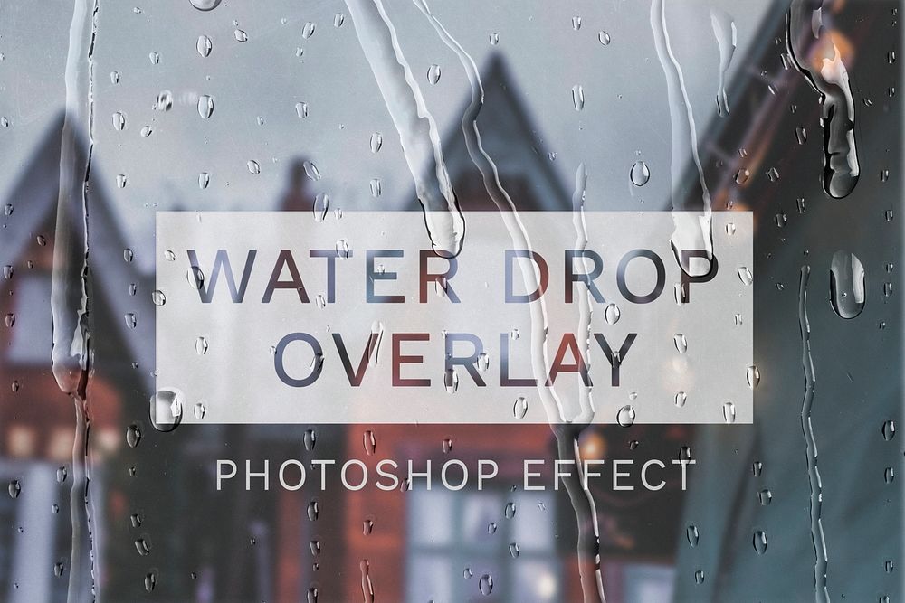 Water drops overlay PSD effect easy-to-use