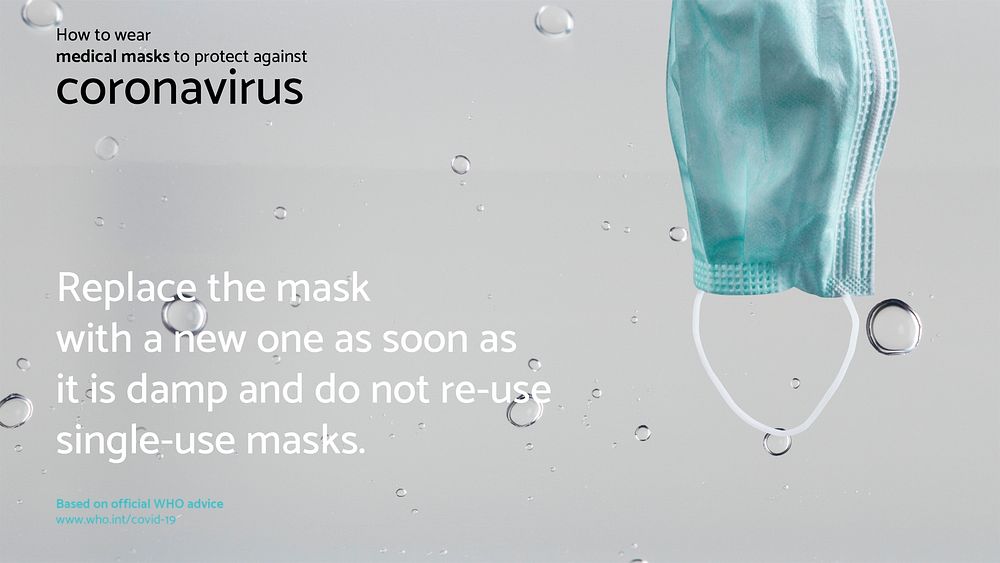 Replace the mask with a new one as soon as it is damp and do not re-use single-use masks due to COVID-19 source WHO social…