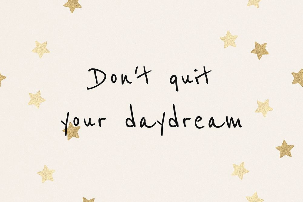 Don't quit your daydream inspirational motivational quote for social media post