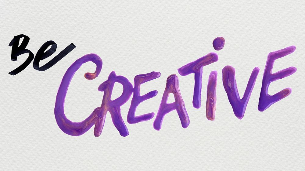 Be creative oil paint typography on a gray background