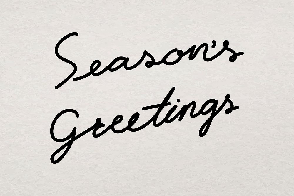 Calligraphy season's greetings background, minimal ink typography
