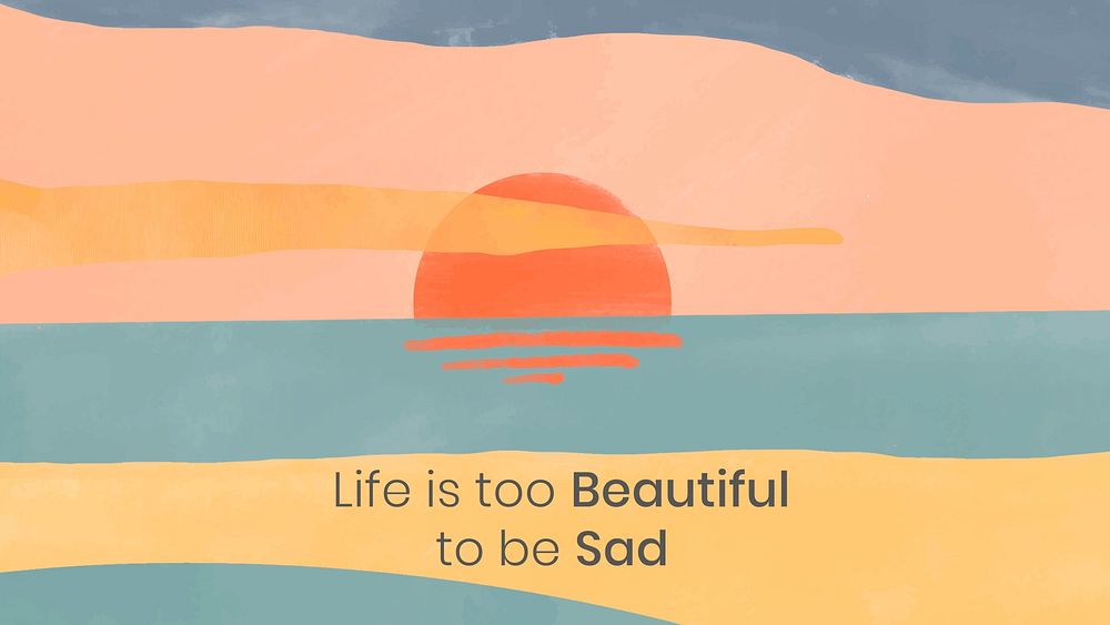 Sunset desktop wallpaper template vector "Life is too beautiful to be sad"