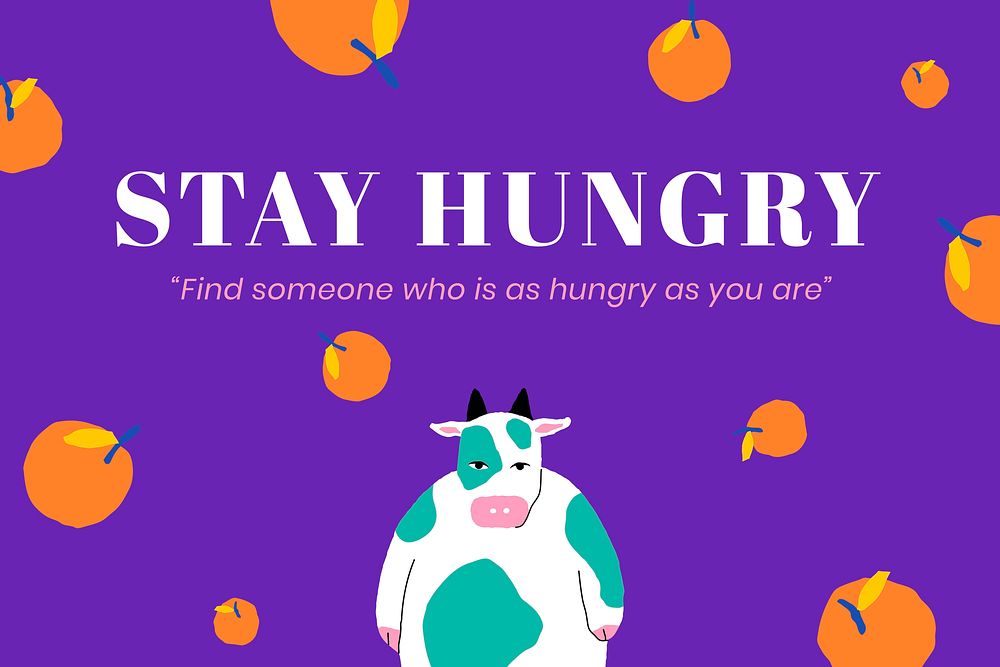 Funny quote editable template vector stay hungry with cute ox illustration
