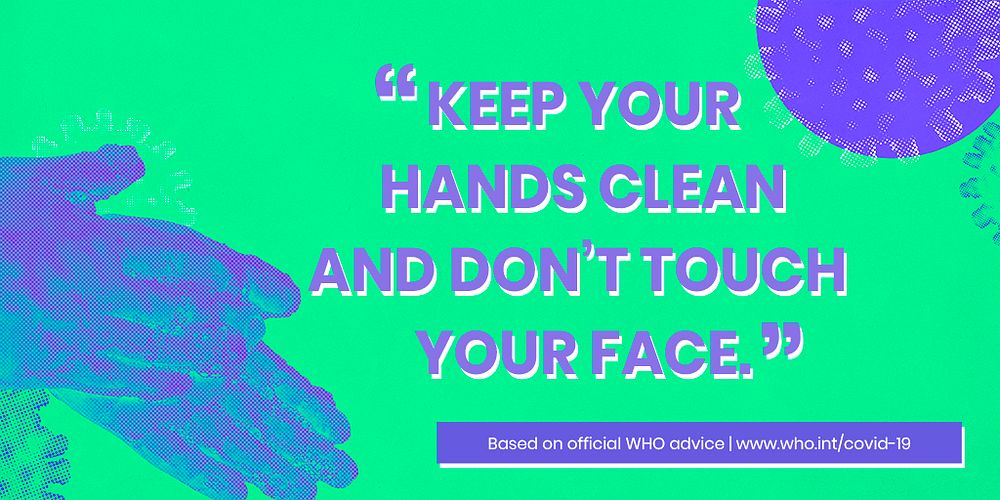 Keep your hands clean and don't touch your face during COVID-19 social template source WHO