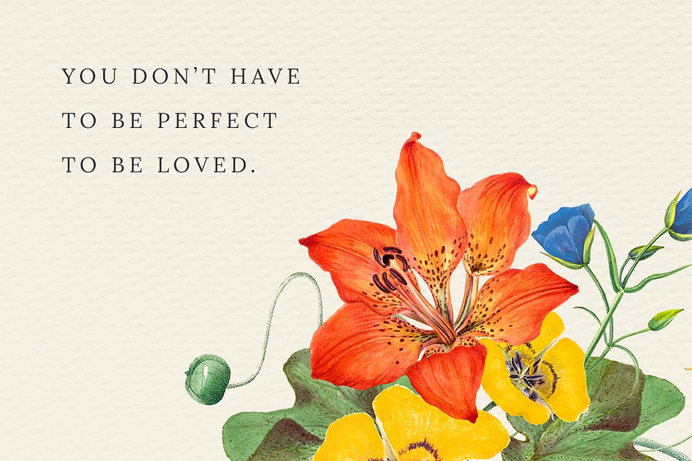 Floral quote template psd with you don't have to be perfect to be loved text, remixed from public domain artworks