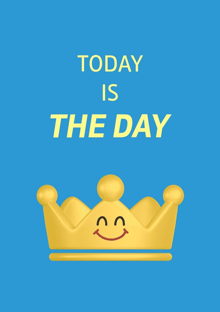 Smiling crown poster template, today is the day quote