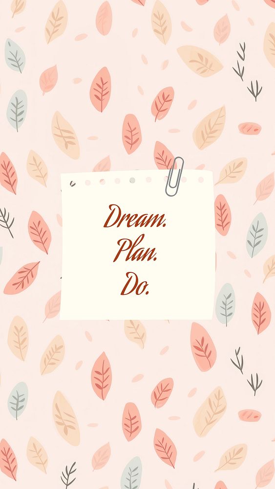 Dream, Plan, Do quote  mobile phone wallpaper template