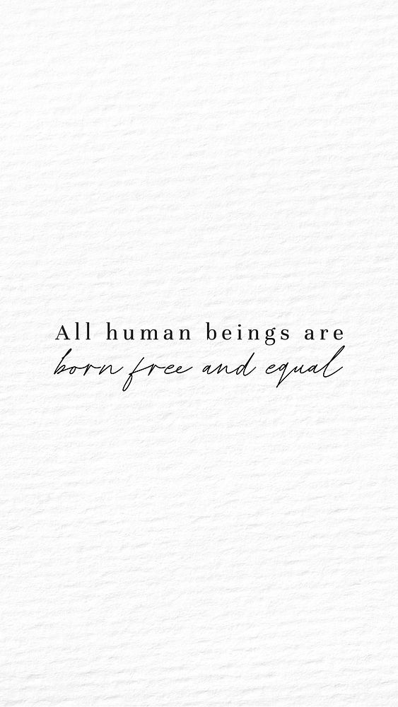 All human beings are born free and equal quote  mobile wallpaper template