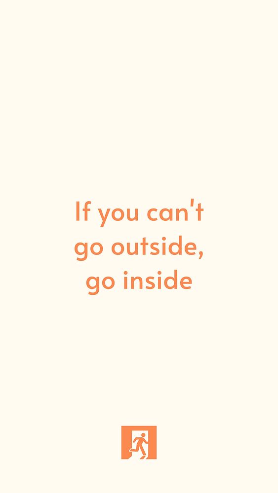 If you can't go outside quote   mobile wallpaper template