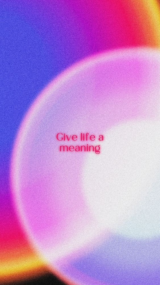 Give life a meaning quote mobile wallpaper template