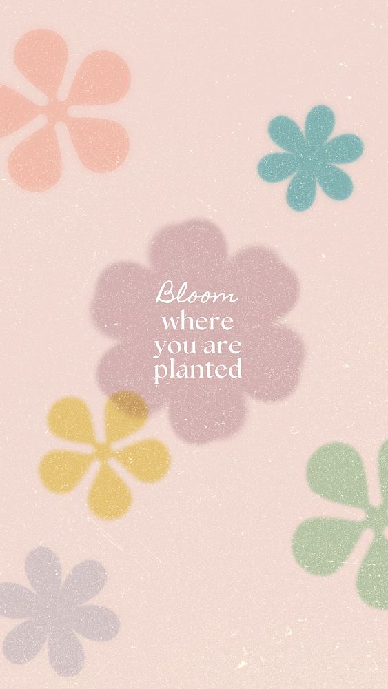 Bloom where you are planted mobile wallpaper template