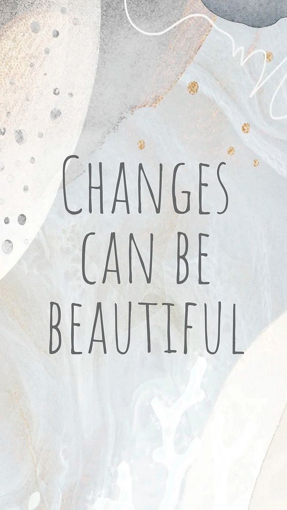 Changes can be beautiful Instagram story template
