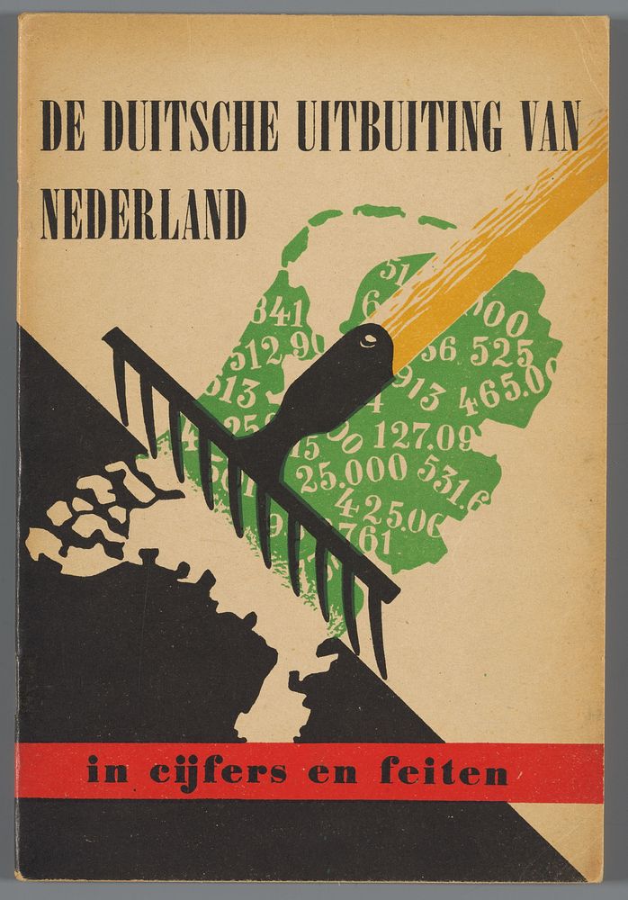 De Duitsche uitbuiting van Nederland in cijfers en feiten (1945) by Ministerie van Handel en Nijverheid