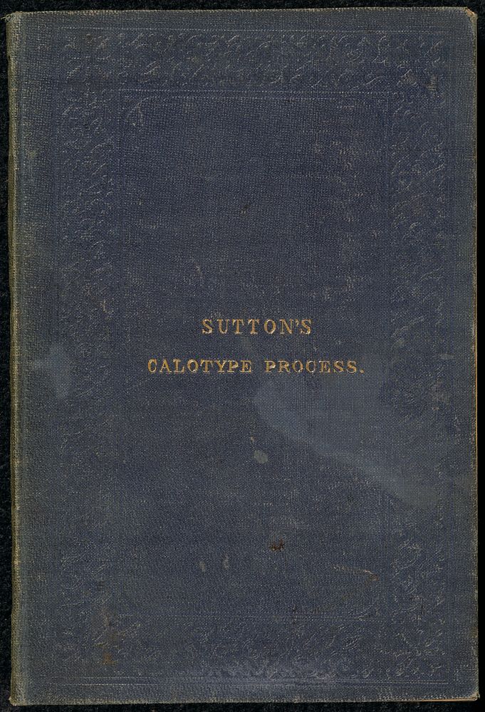 The Calotype Process. A Hand Book to Photography on Paper. by Thomas Sutton