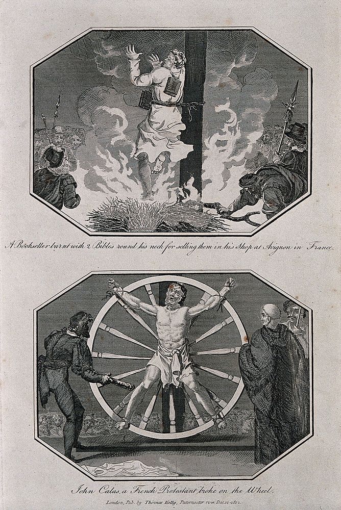 Above, a bookseller is chained to the stake and burnt with books bound around his neck; below, the martyr John Calas, a…