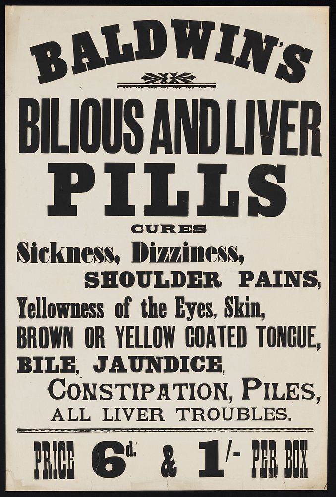 Baldwin's Bilious and Liver Pills : cures sickness, dizziness, shoulder pains, yellowness of the eyes, skin, brown or yellow…