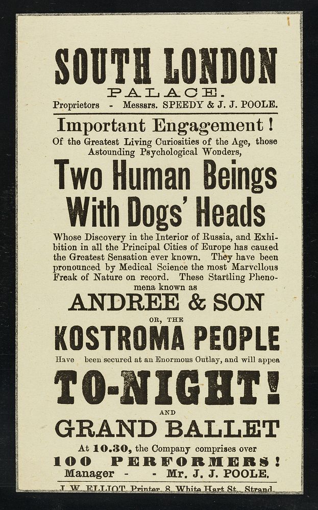 [Undated handbill (1874) for an exhibition of Andree & Son, or the Kostroma people : "Two human beings with dogs' heads" at…