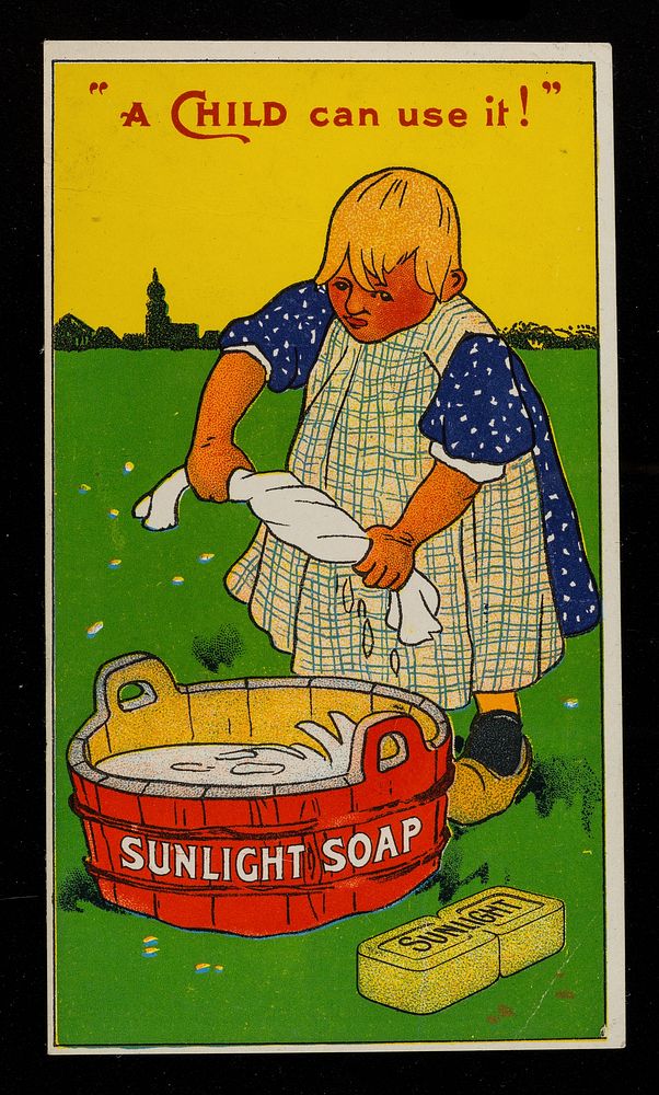 "A child can use it!" : Sunlight Soap / Lever Brothers.