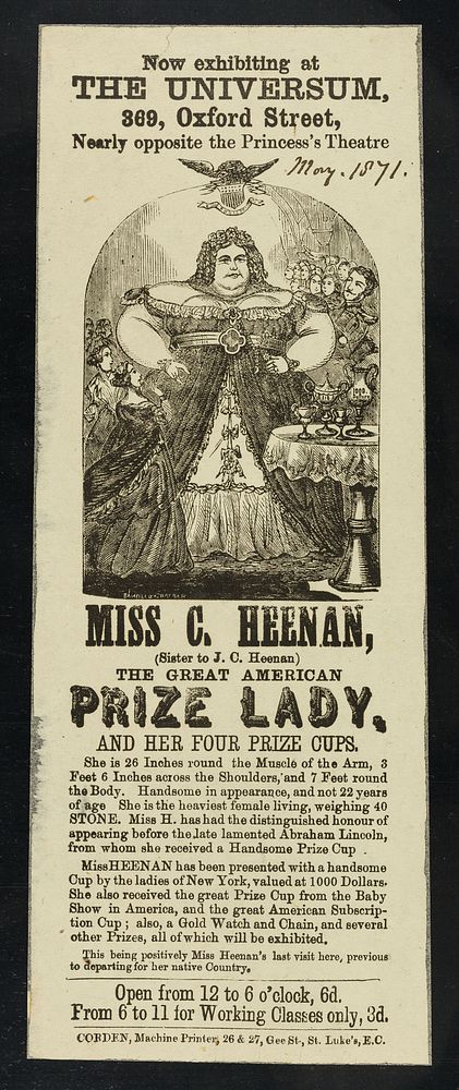 [Undated handbill (May 1871) advertising an appearance by Miss C. Heenan, the Great American Prize Lady, weighing 40 stone…