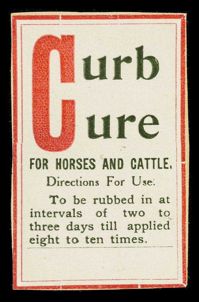 Curb cure for horses and cattle : directions for use : to be rubbed in at intervals of two to three days till applied eight…