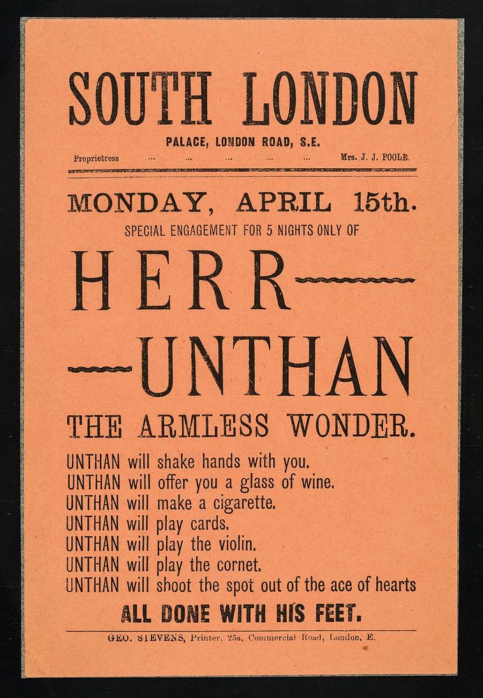 [Leaflet advertising appearances by Herr Unthan, "the armless wonder" at theSouth London Palace, 15 April (1889). Printed on…
