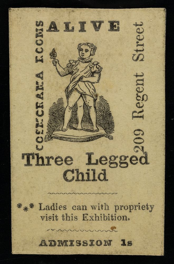 [Small card advertising appearances by a "Three Legged Child" (illustrated) at the Cosmorama Rooms, 209 Regent Street…