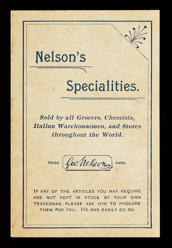 Nelson's specialities : sold by all grocers, chemists, Italian warehousemen, and stores throughout the world : Geo. Nelson…