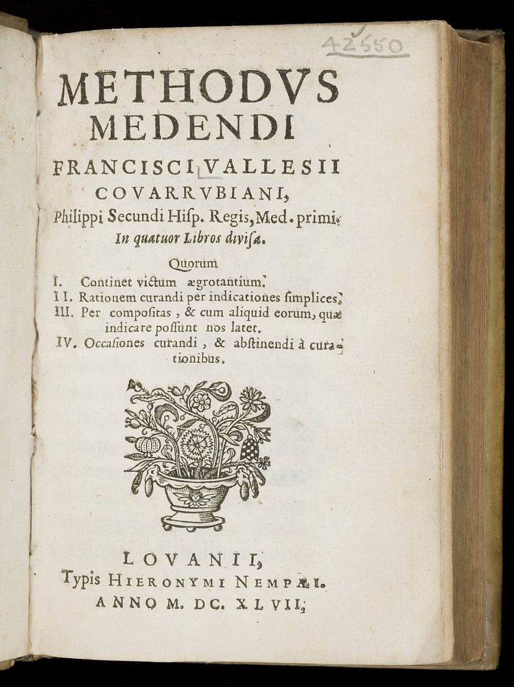 Methodus medendi Francisci Vallesii Covarrubiani, Philippi Secundi Hisp. Regis, Med. primi. In quatuor libros divisa. Quorum…