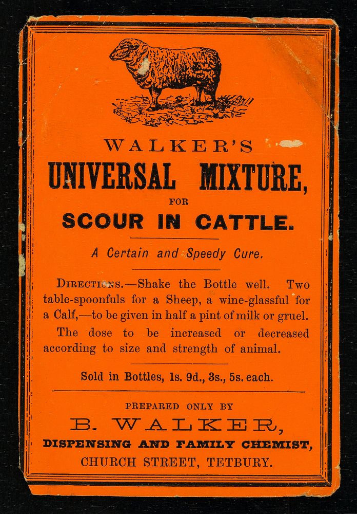 Walker's Universal Mixture, for scour in cattle : a certain and speedy cure : [red label] / B. Walker.