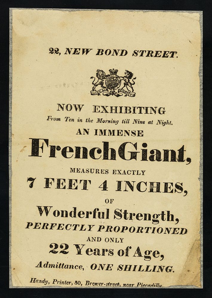 22, New Bond Street : Now exhibiting from ten in the morning till nine at night, an immense French giant : measures exactly…