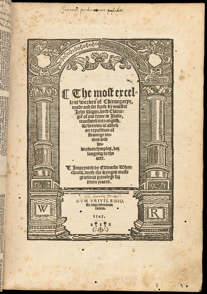 The most excellent workes of chirurgerye / made and set forth by maister John Vigon ... translated into English [by…