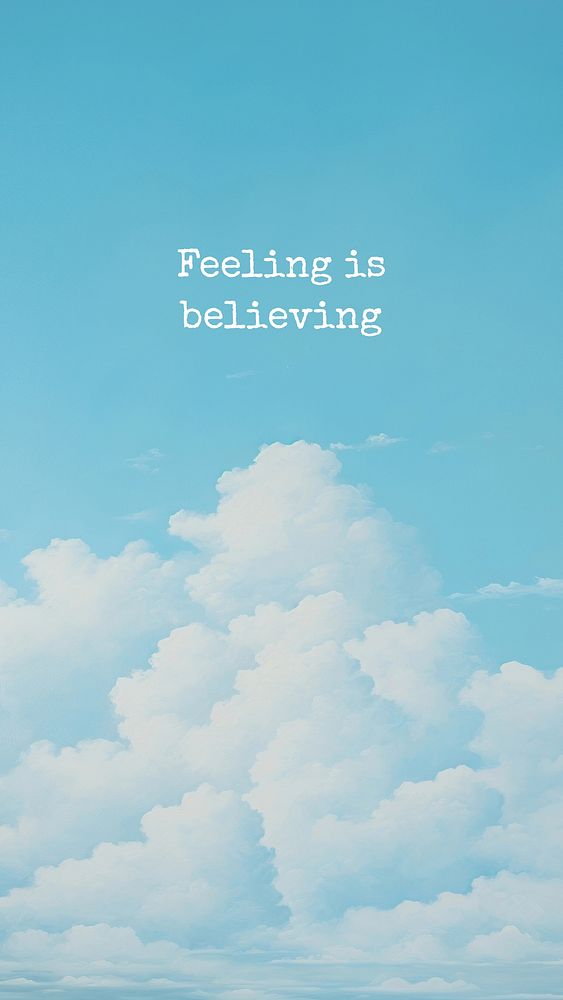 Feeling is believing quote  template