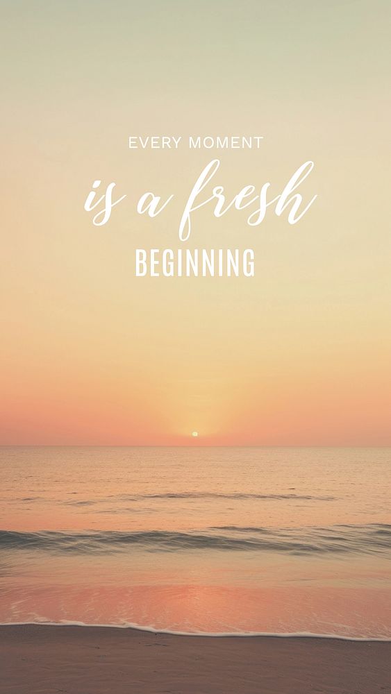 Every moment fresh beginning quote Facebook story template