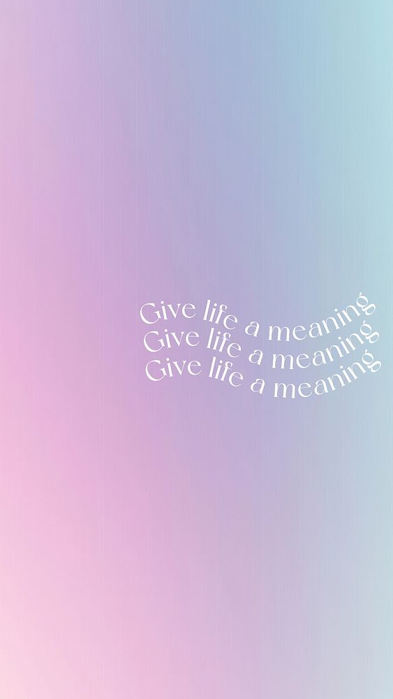 Give life a meaning mobile wallpaper template