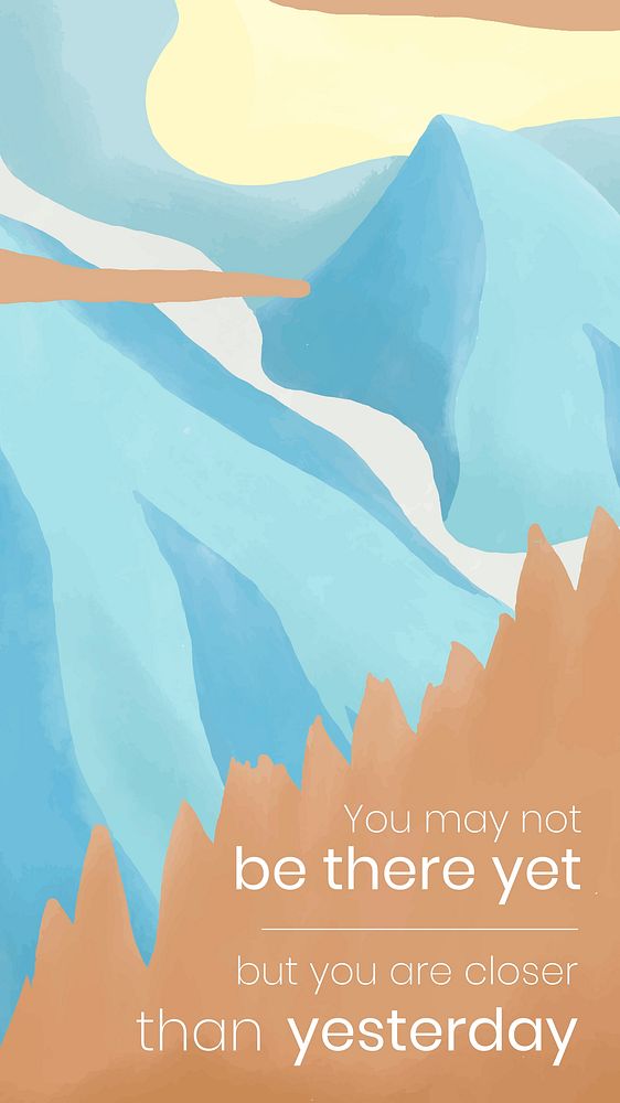 Winter mountains instagram story template vector "You may not be there yet but you are closer than yesterday"