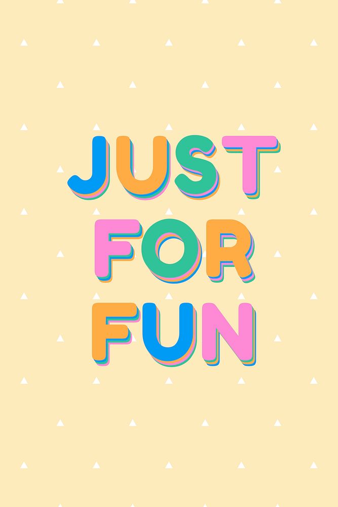 Just for fun text typography font 
