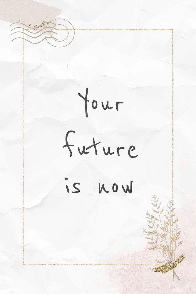 Quote your future is now inspirational phrase 