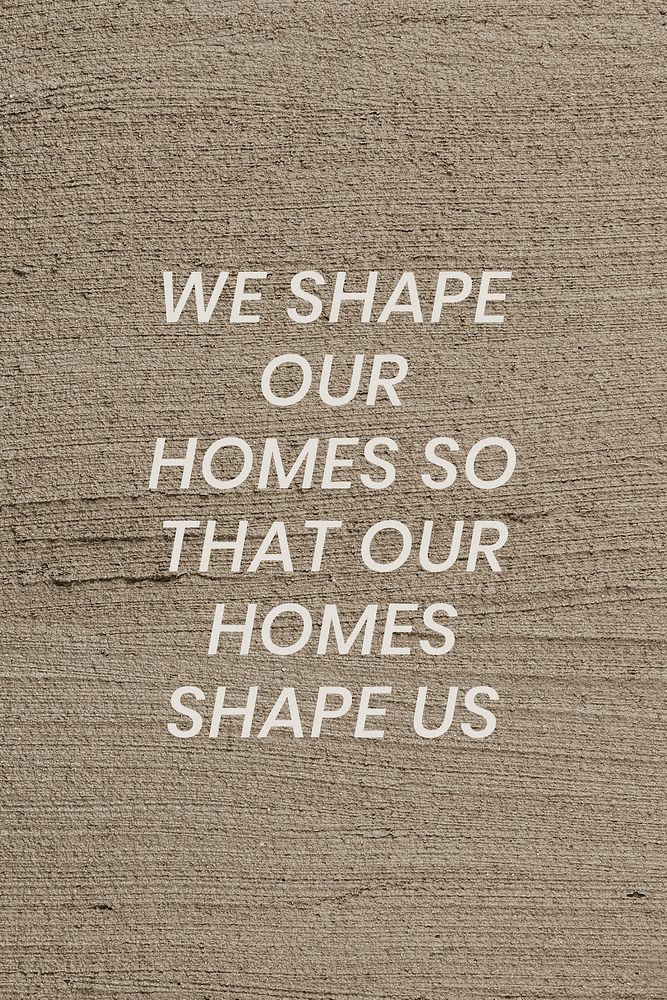 Brown textured poster template vector with we shape our homes so that our homes shape us text